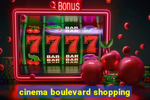 cinema boulevard shopping